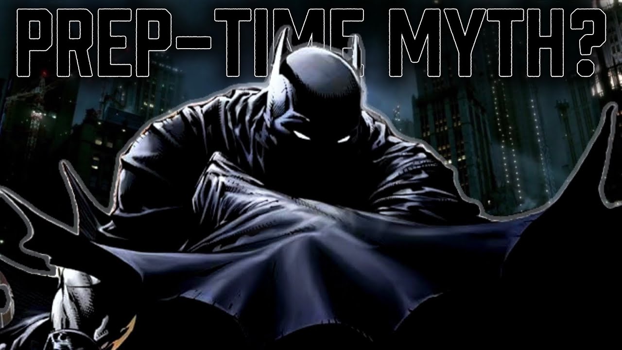 The Prep-Time Myth About Batman