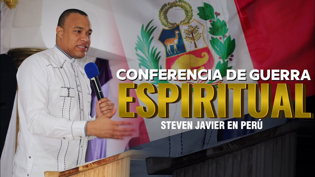 CONFERENCIA DE GU€RRA ESPIRITUAL| STEVEN JAVIER EN PERÚ