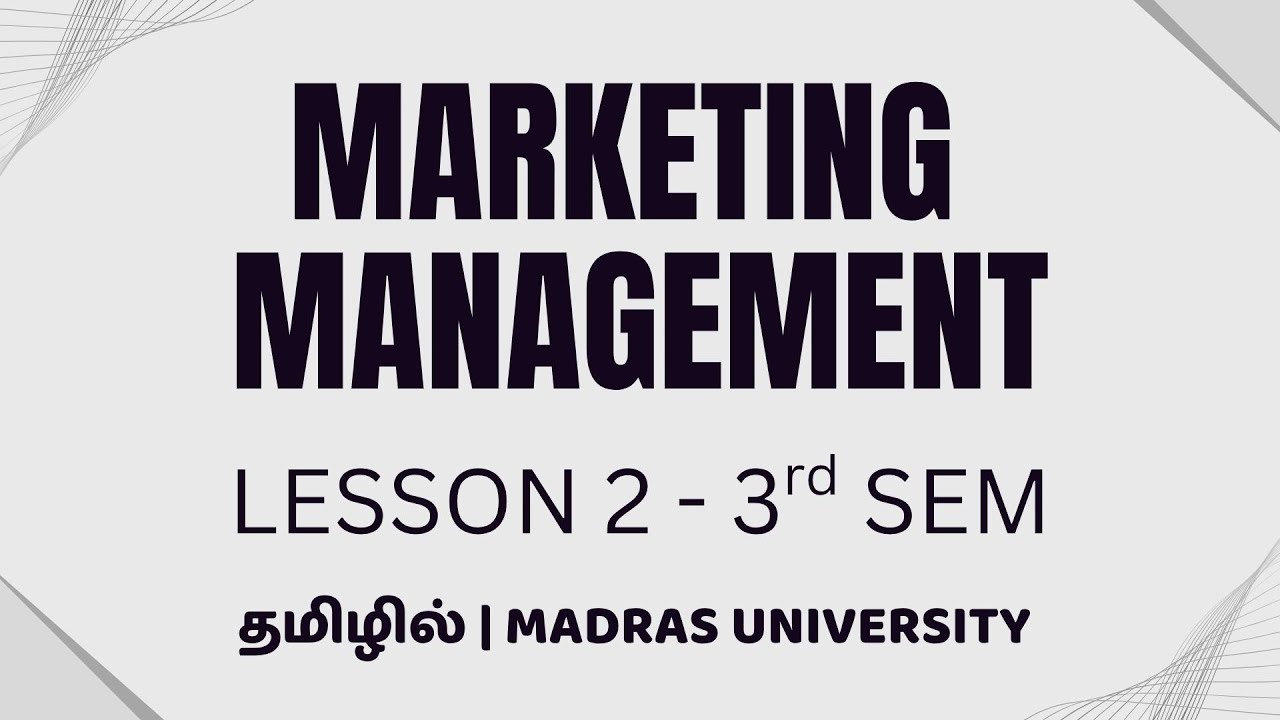 Lesson 2 | Marketing Management | Fundamental concepts of marketing | MBA | Madras University