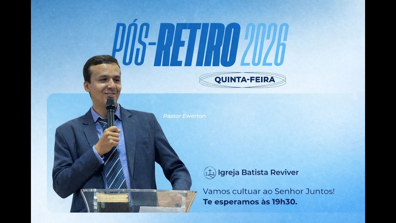 CULTO PÓS RETIRO - IGREJA BATISTA REVIVER - QUINTA-FEIRA  - 19/02/2026