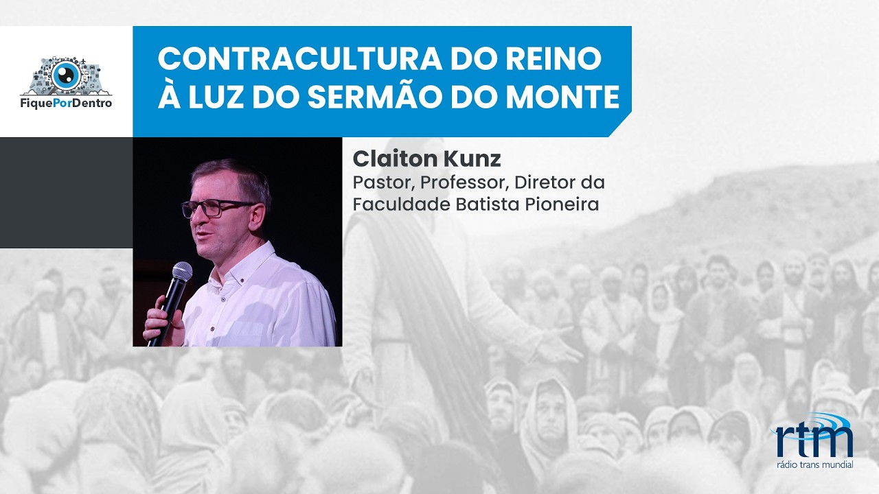Fique por Dentro | Contracultura do Reino à luz do Sermão do Monte