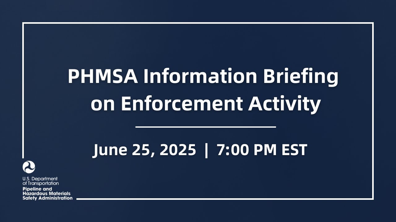 PHMSA Information Briefing on Enforcement Activity - June 25, 2025