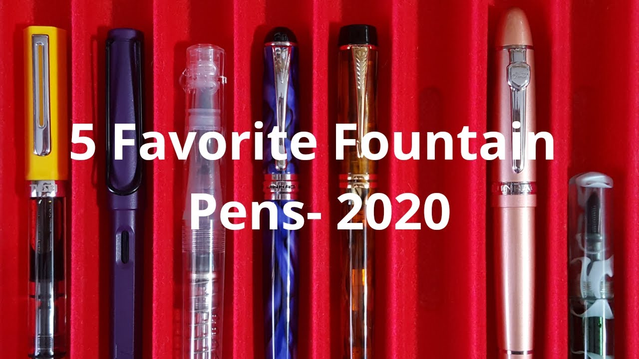 My 5 Favorite Fountain Pens - 2020