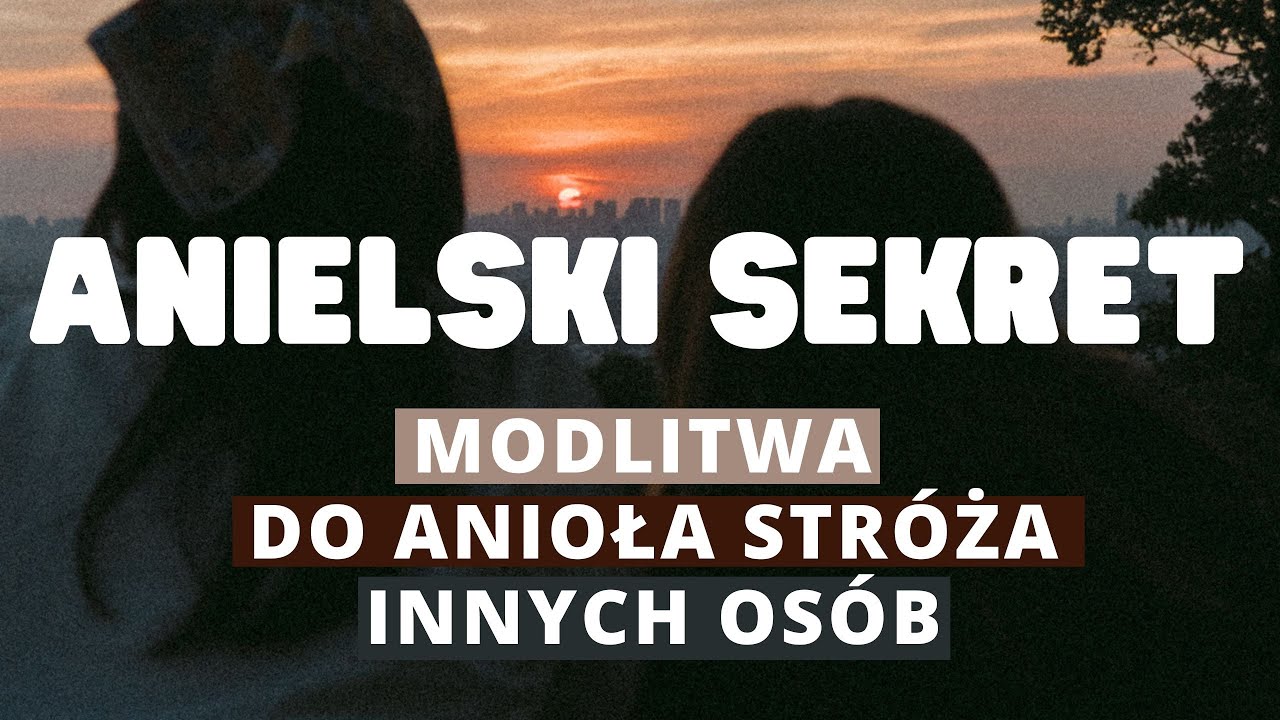 Anielski sekret. Modlitwa do Anioła Stróża innych osób
