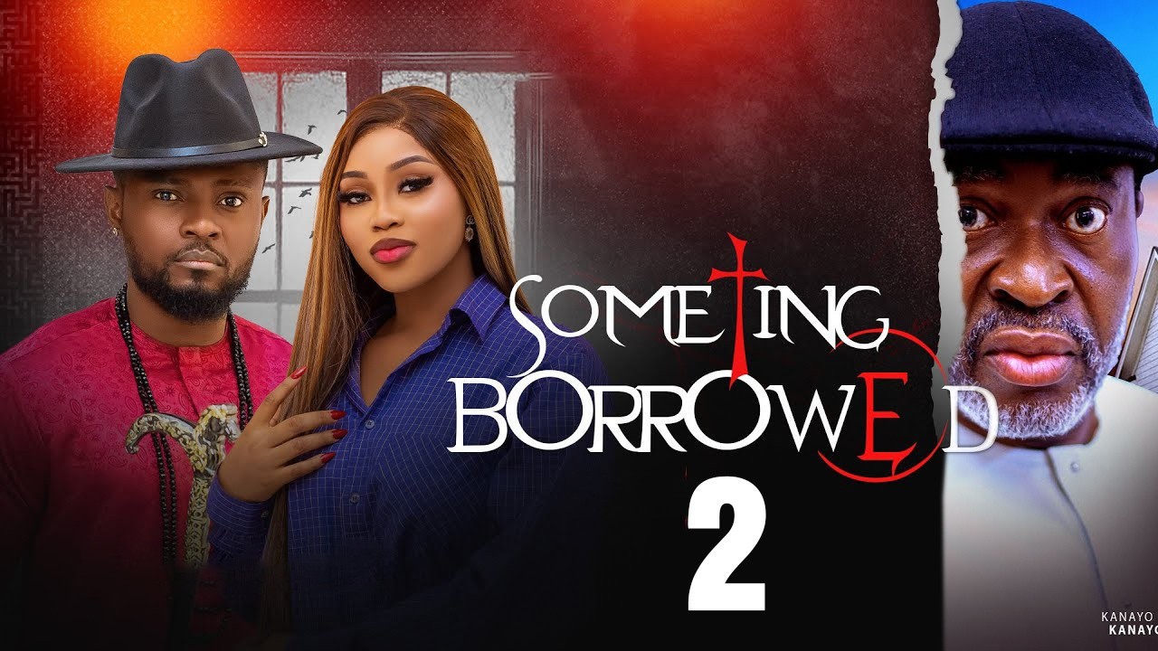 SOMETHING BORROWED PT2 - MAURICE SAM, CHIOMA NWAOHA, KANAYO 2026 Latest Full Nigerian Movie (CTM)