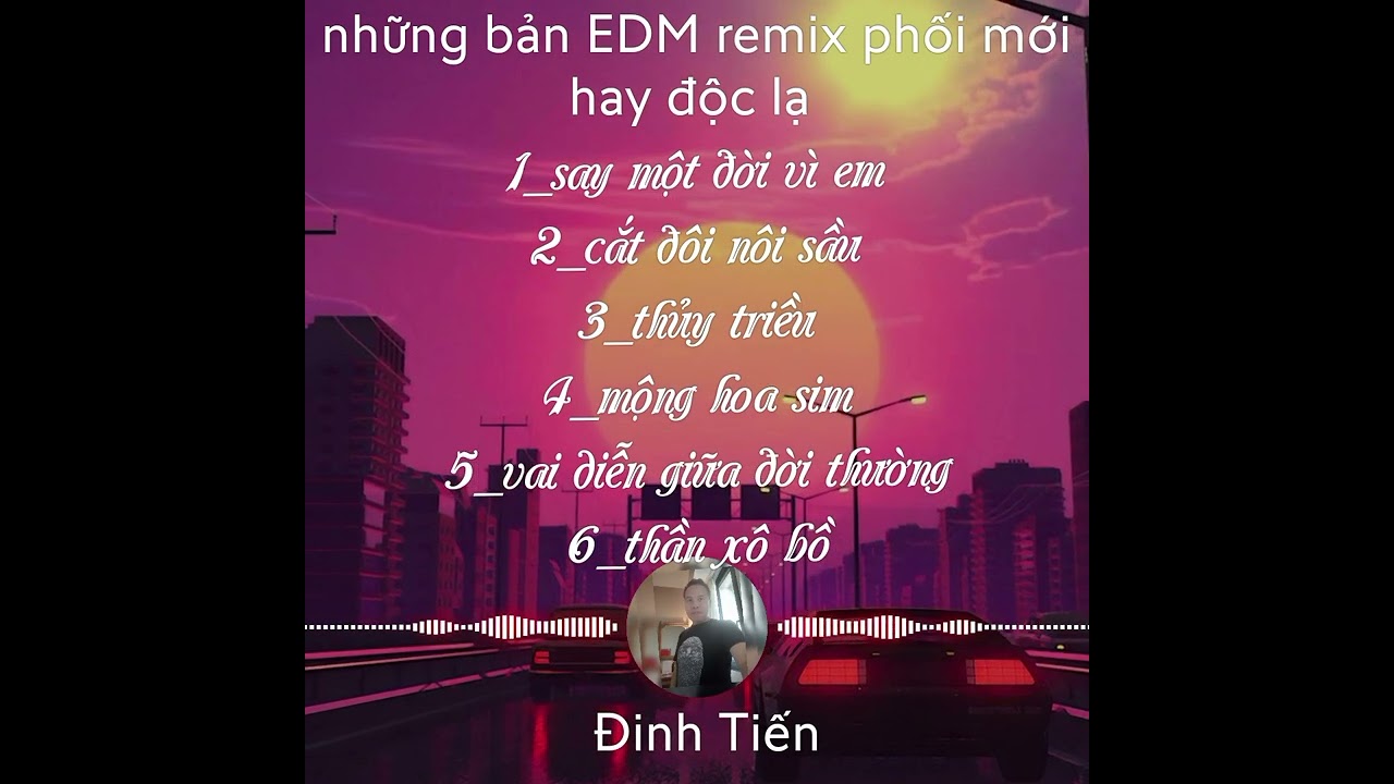 Những bản EDM remix phối mới hay độc lạ.
