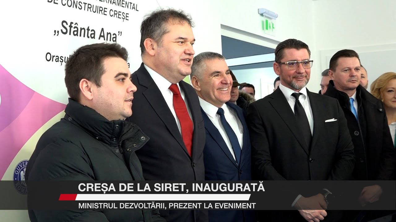Creșa de la Siret, inaugurată. Ministrul Dezvoltării, prezent la eveniment