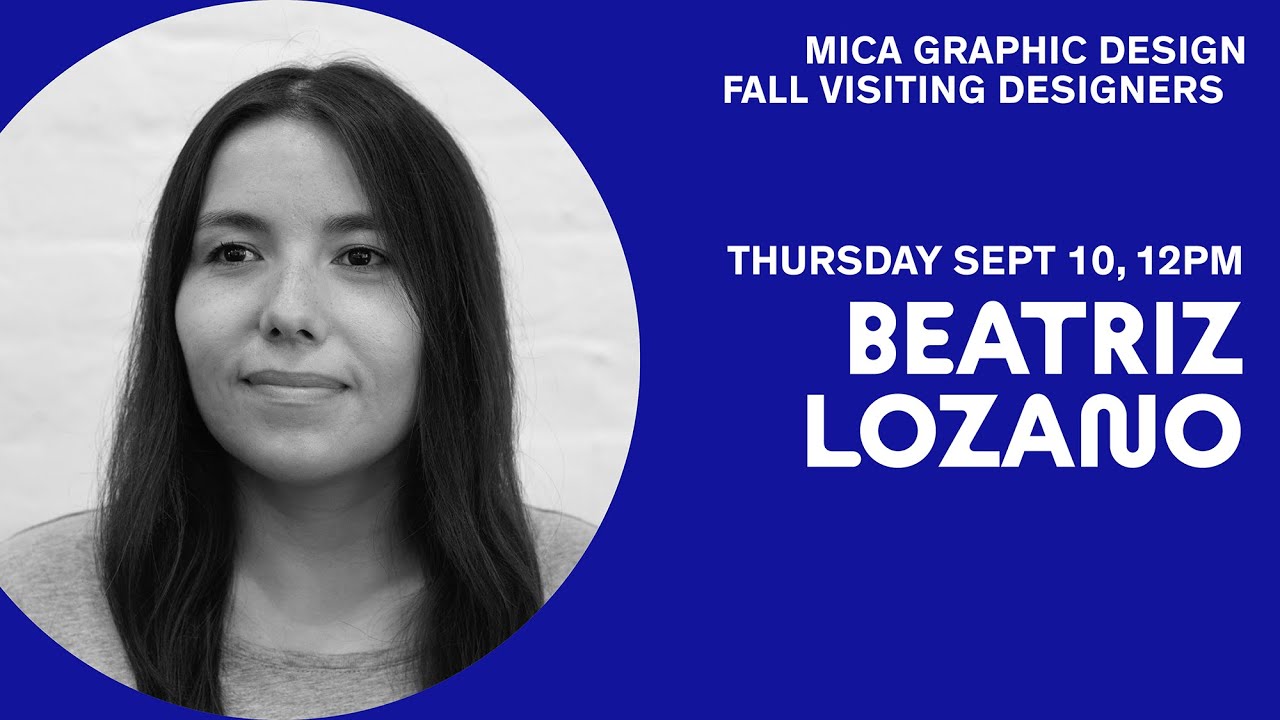 Beatriz Lozano: MICA Graphic Design Lunchtime Lecture Series
