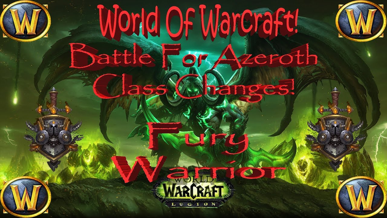 World Of Warcraft: Battle For Azeroth Class Changes: Fury Warrior!!