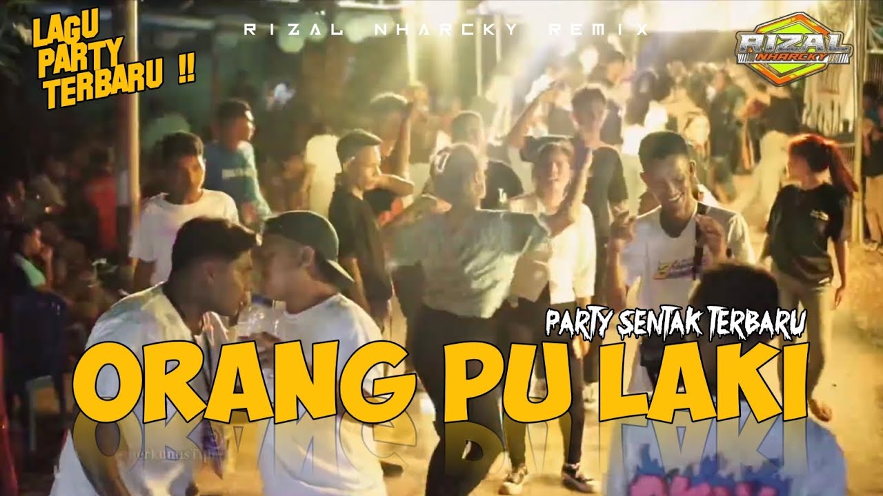 PARTY SENTAK ORANG PU LAKI REMIX 🌴 RIZAL NHARCKY 2026