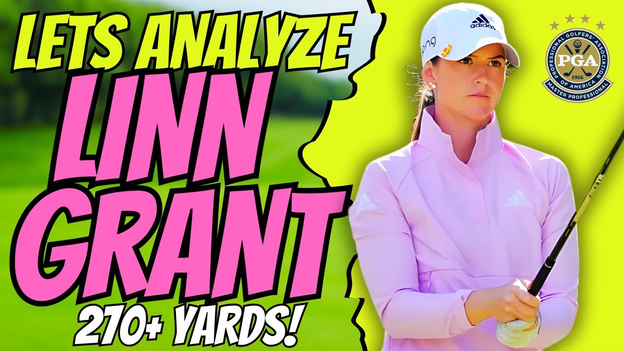 Linn Grant&rsquo;s Golf Swing Analysis: Secrets Behind Her LPGA Success