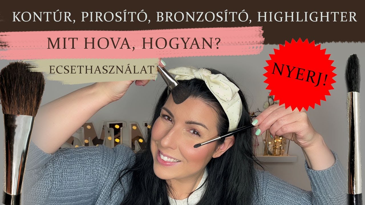KONTÚR, PIROSÍTÓ, BRONZER, HIGHLIGHTER -  HOVA, HOGYAN? / Ecsethasználat, Nyereményjáték, Kuponkód /