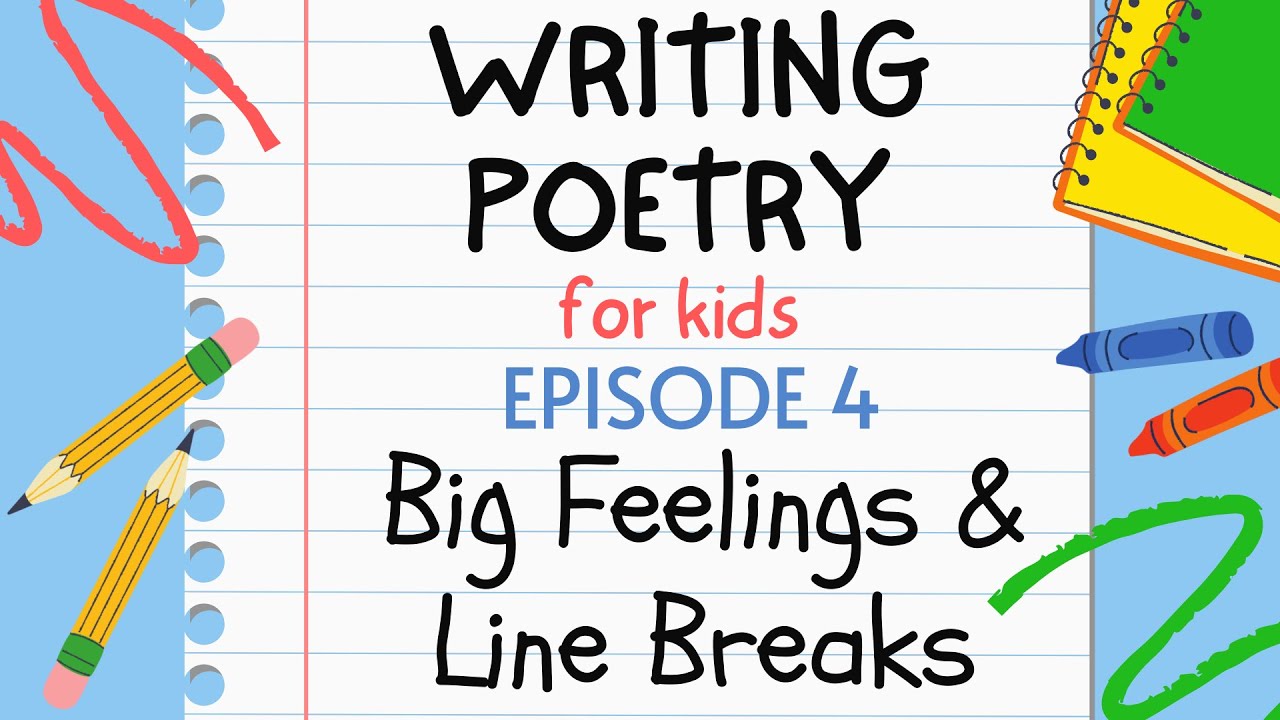 Writing Poetry for Kids - Episode 4 : Big Feelings and Line Breaks