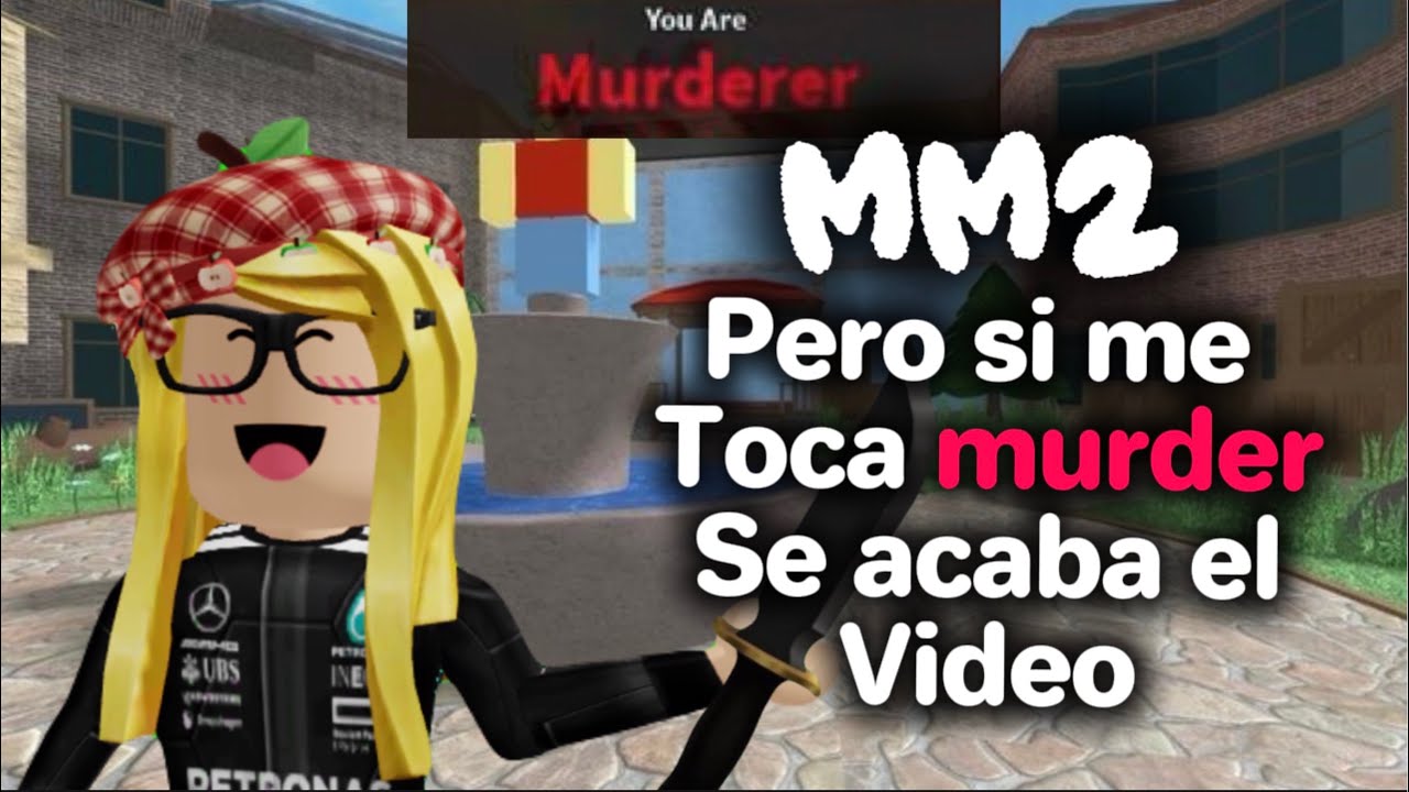 MM2 PERO SI ME TOCA MURDER SE ACABA EL VIDEO