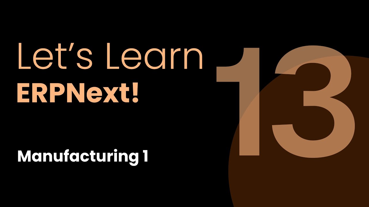 Manufacturing 1, Let's Learn ERPNext: Episode 13, ft. Dharmesh
