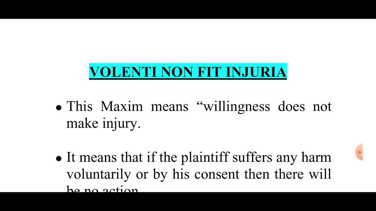 legal maxim- No harm comes to the willing.