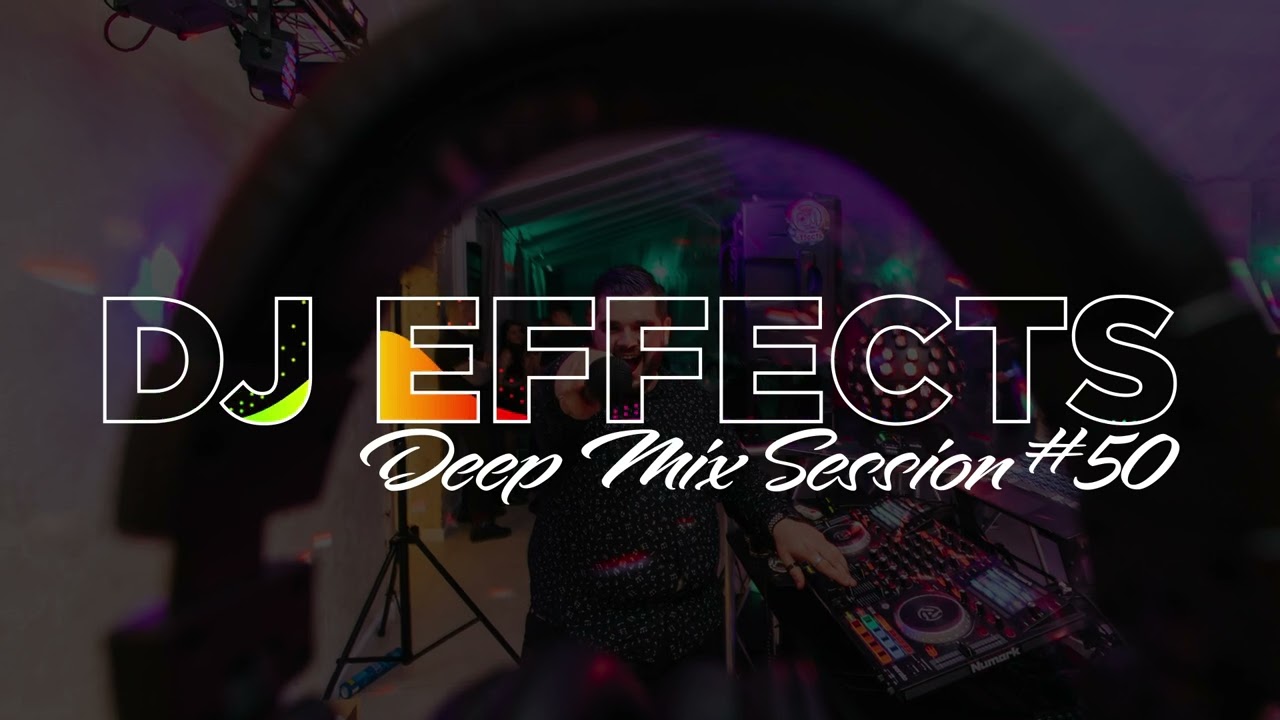 DJ EFFECTS - DEEP MIX SESSION #50