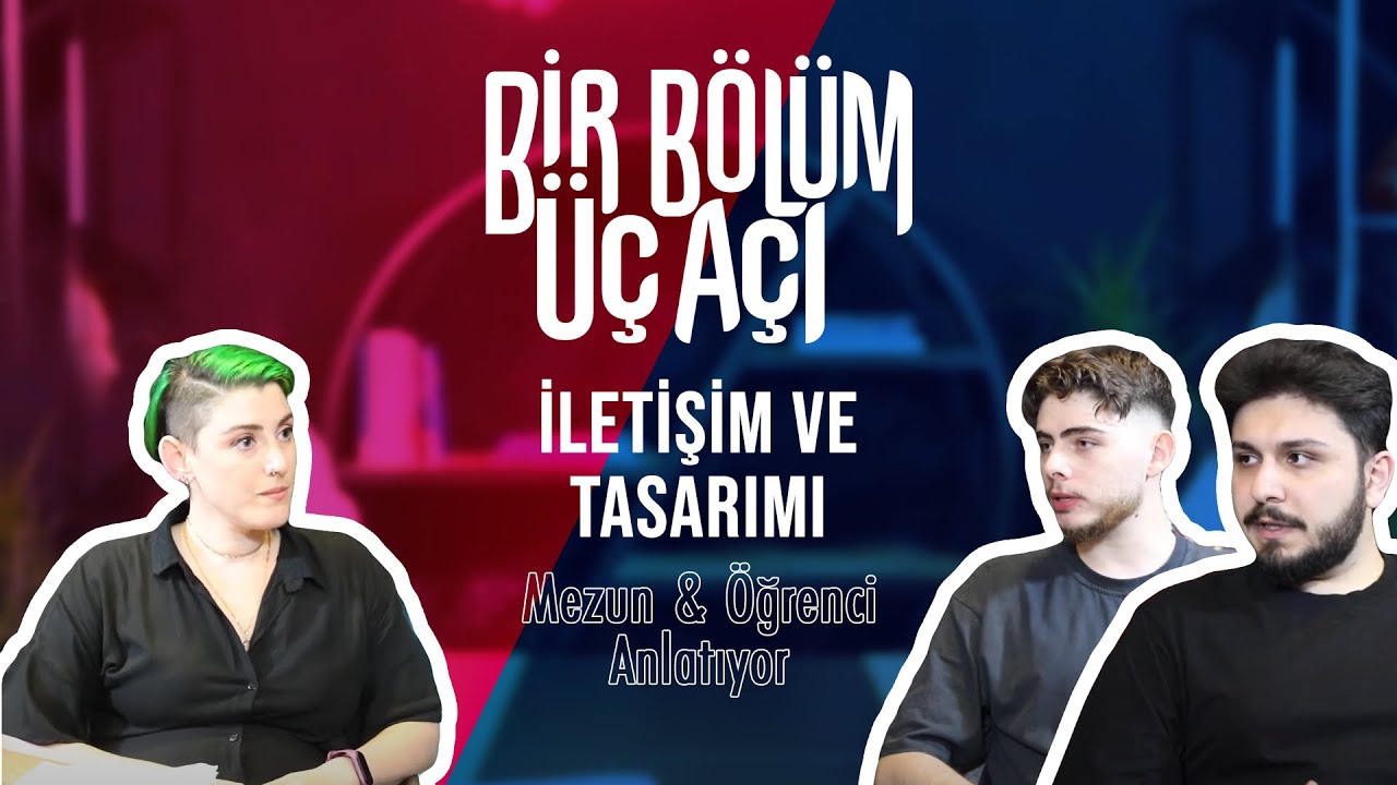 Bir Bölüm Üç Açı - İletişim ve Tasarımı Mezun & Öğrenci