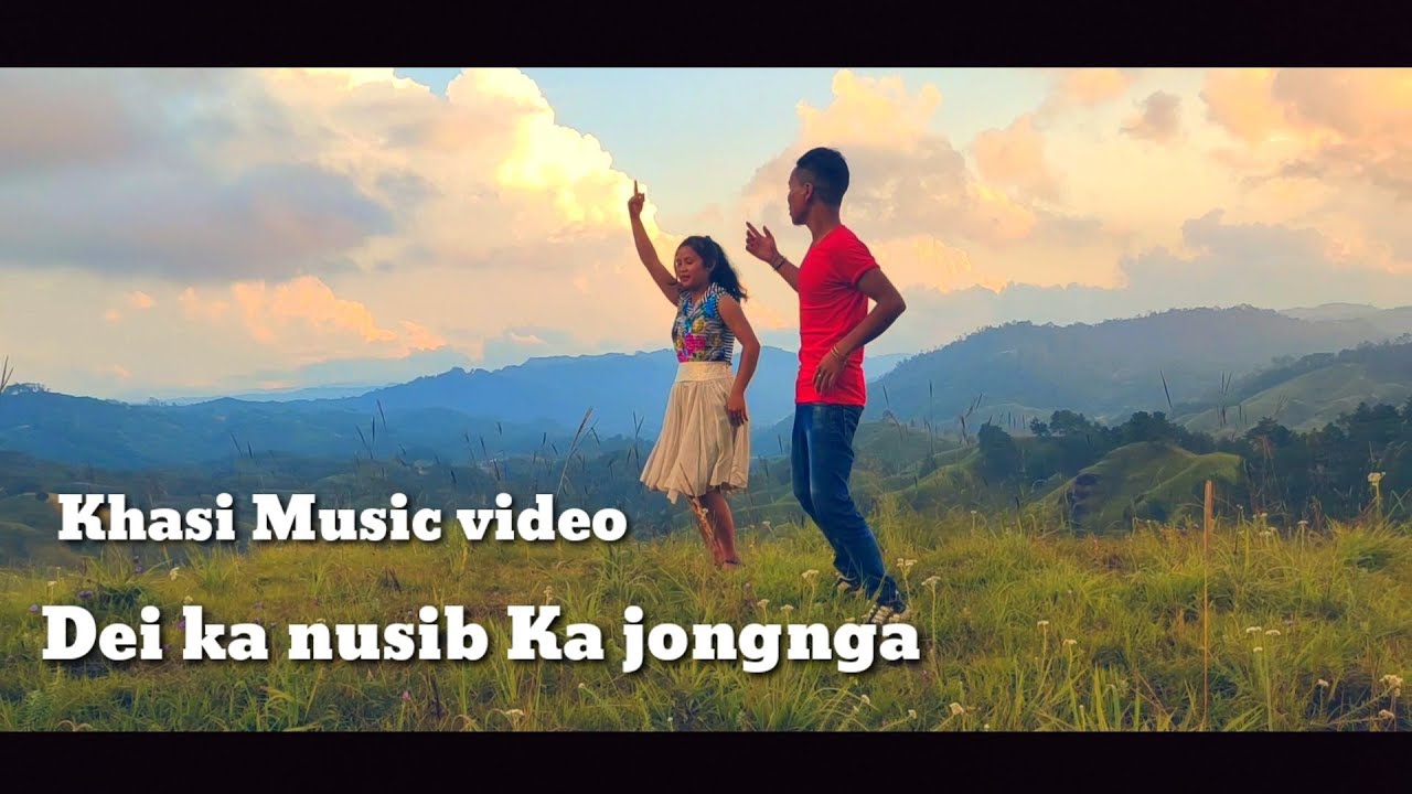 Dei ka nusib-Khasi music video