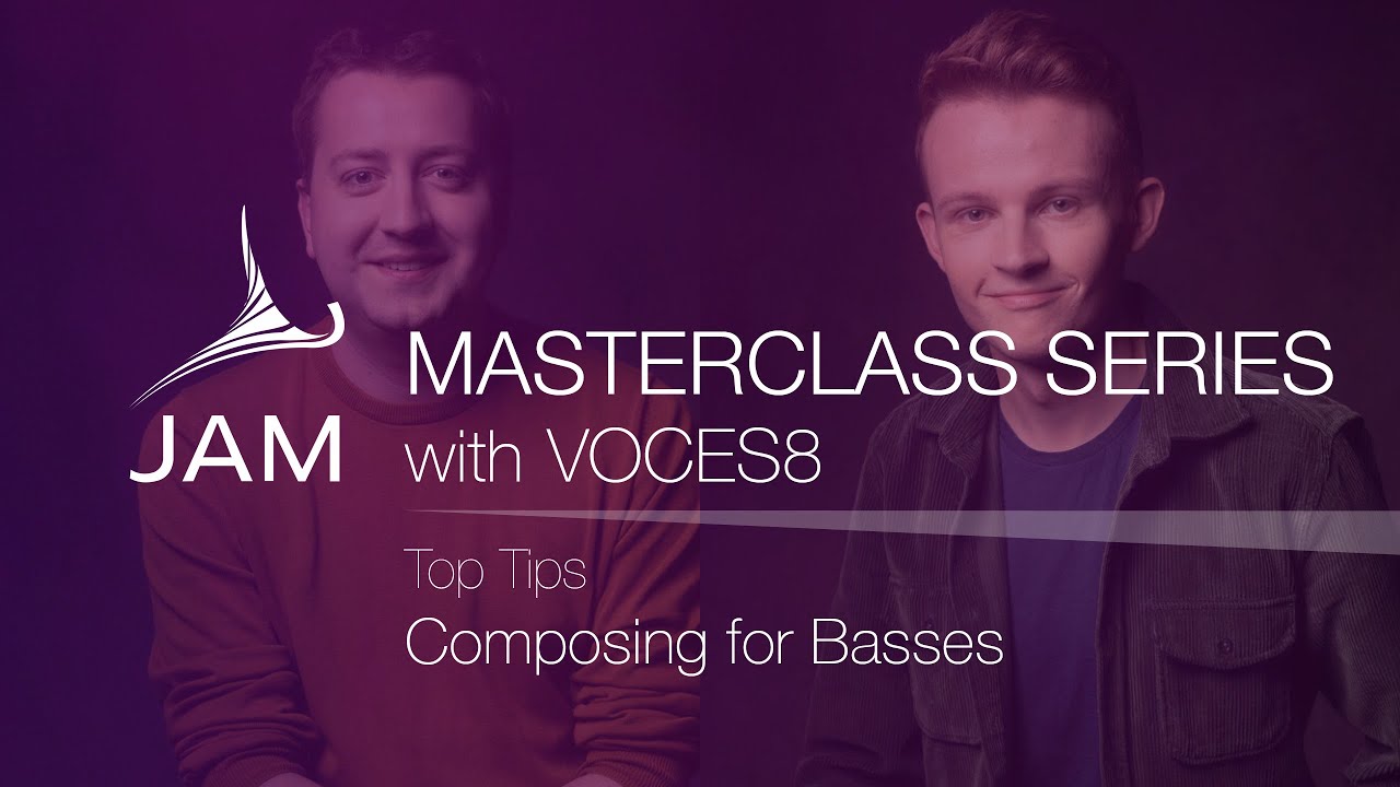 BONUS: Top Tips Composing for Basses · CHORAL MASTERCLASS SERIES with VOCES8