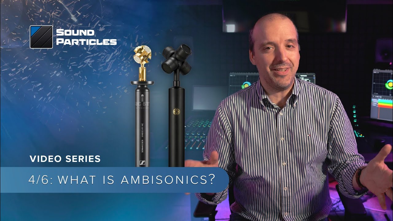 What is Ambisonics? | (4/6) All You Need to Know About 3D Audio