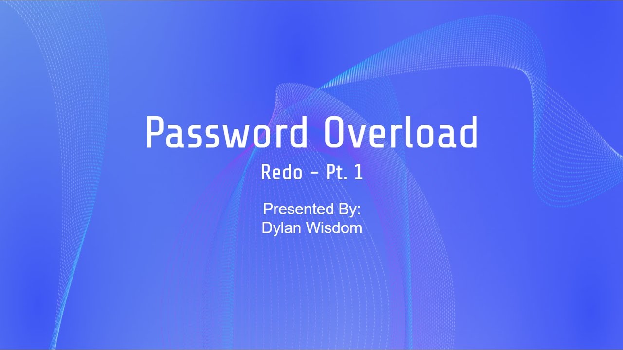 Password Overload - Redo Pt. 1