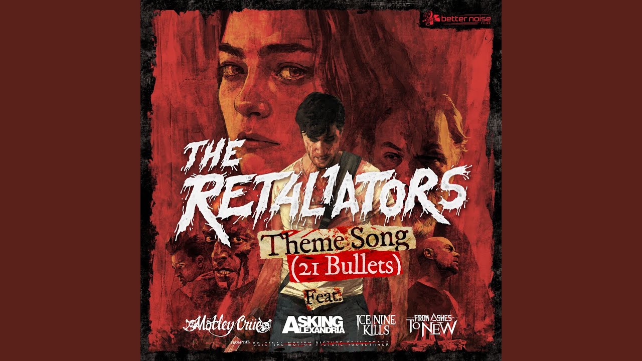 The Retaliators Theme (21 Bullets) (feat. Mötley Crüe, Asking Alexandria, Ice Nine Kills, From...