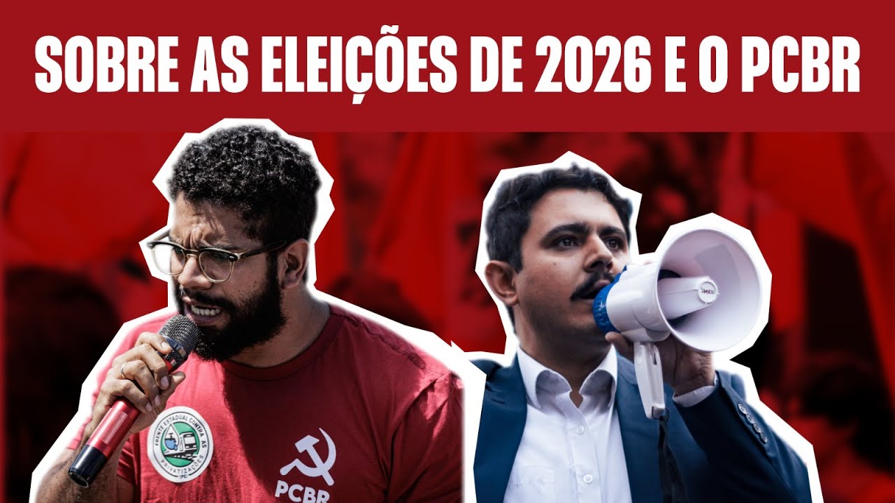SOBRE AS ELEIÇÕES DE 2026 E O PCBR - Pronunciamento do Secretário-Geral - Gabriel Lazzari