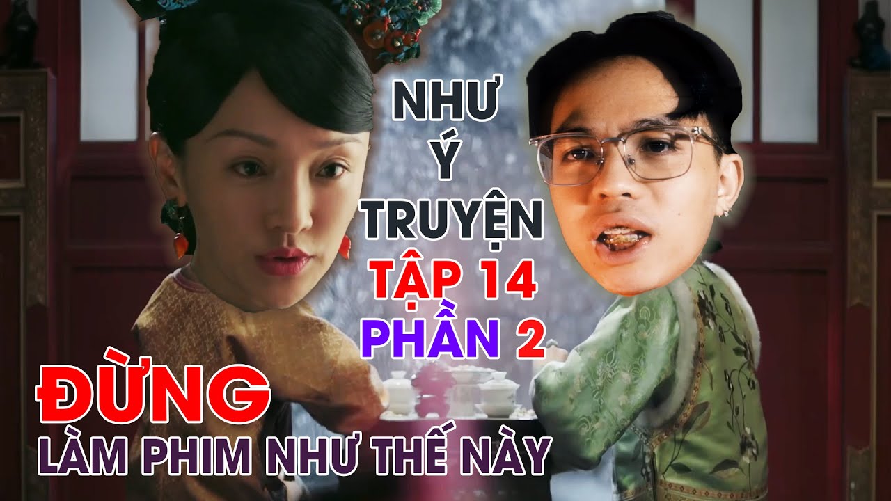 CHÊ PHIM : Review NHƯ Ý TRUYỆN (TẬP 14 PHẦN 2) l TEKSTATION
