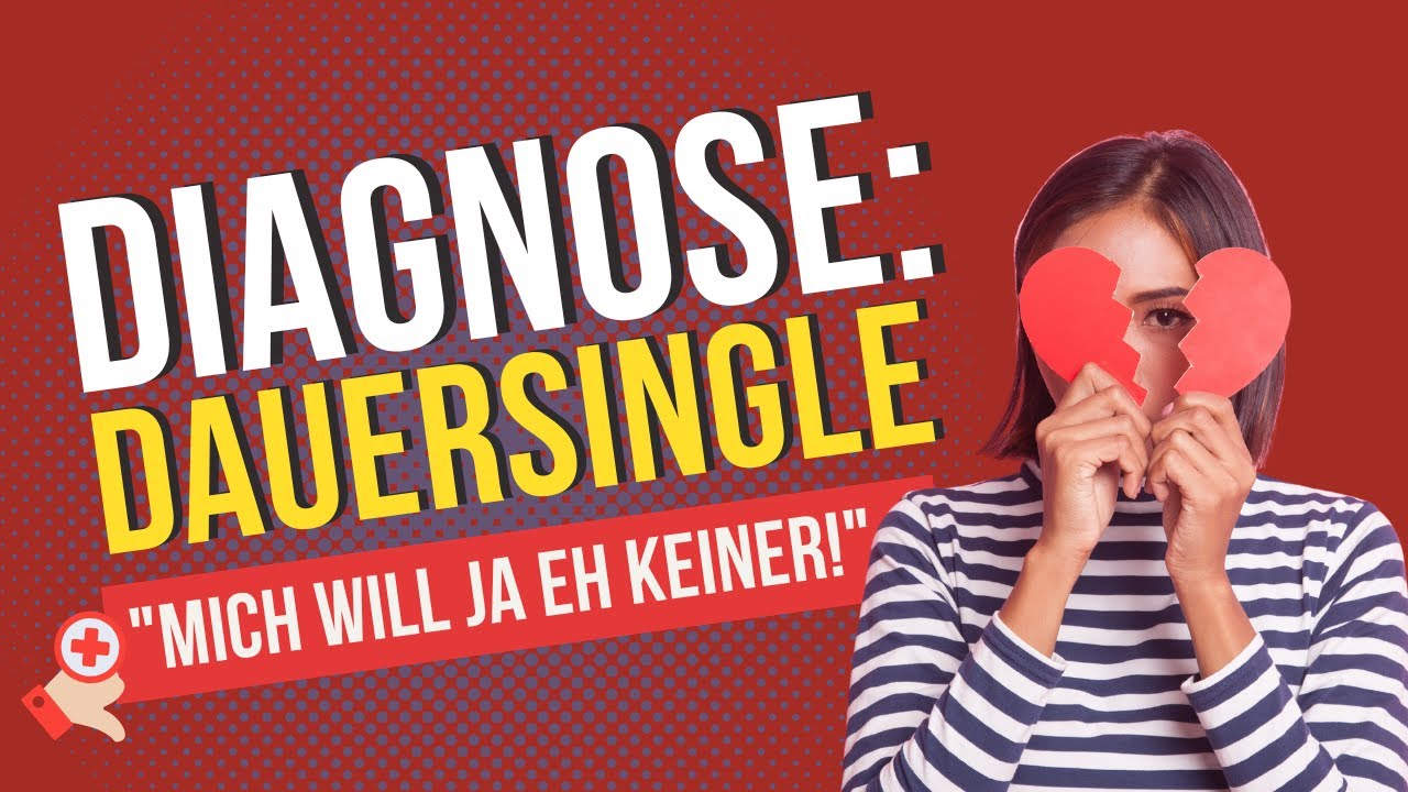 Diagnose: Dauersingle! Mich will ja eh keiner... | Nina Deissler
