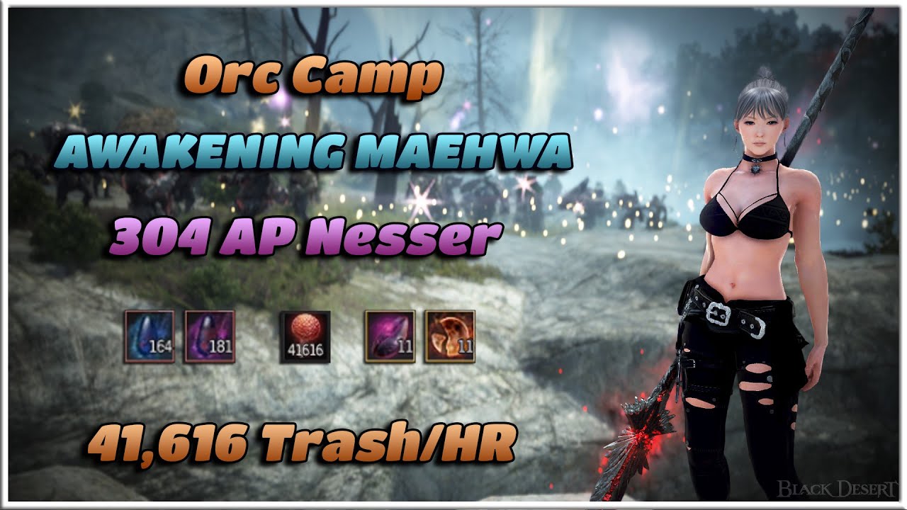 Orc Camp | Awakening Maehwa 304AP Nesser | 41.6K/Hr Yellow+Coin | Black Desert Online