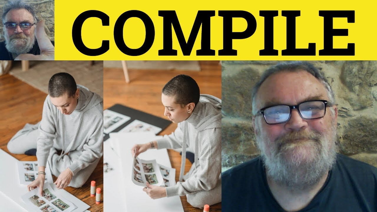 🔵 Compile Meaning - Compilation  Examples - Compile Definition - IELTS Noun Verb Compile Compilation