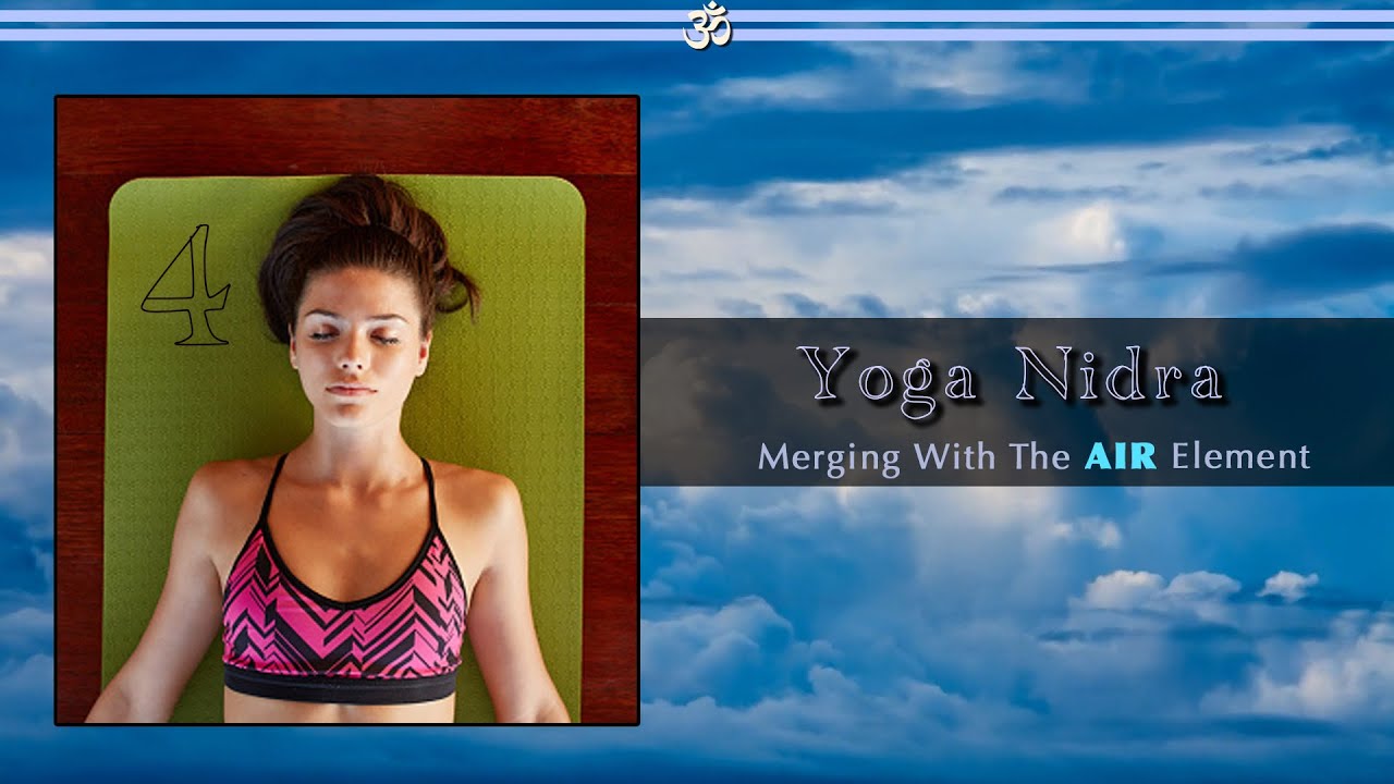 Yoga Nidra: Merging With The Air Element (Tattwa Shuddhi 4)