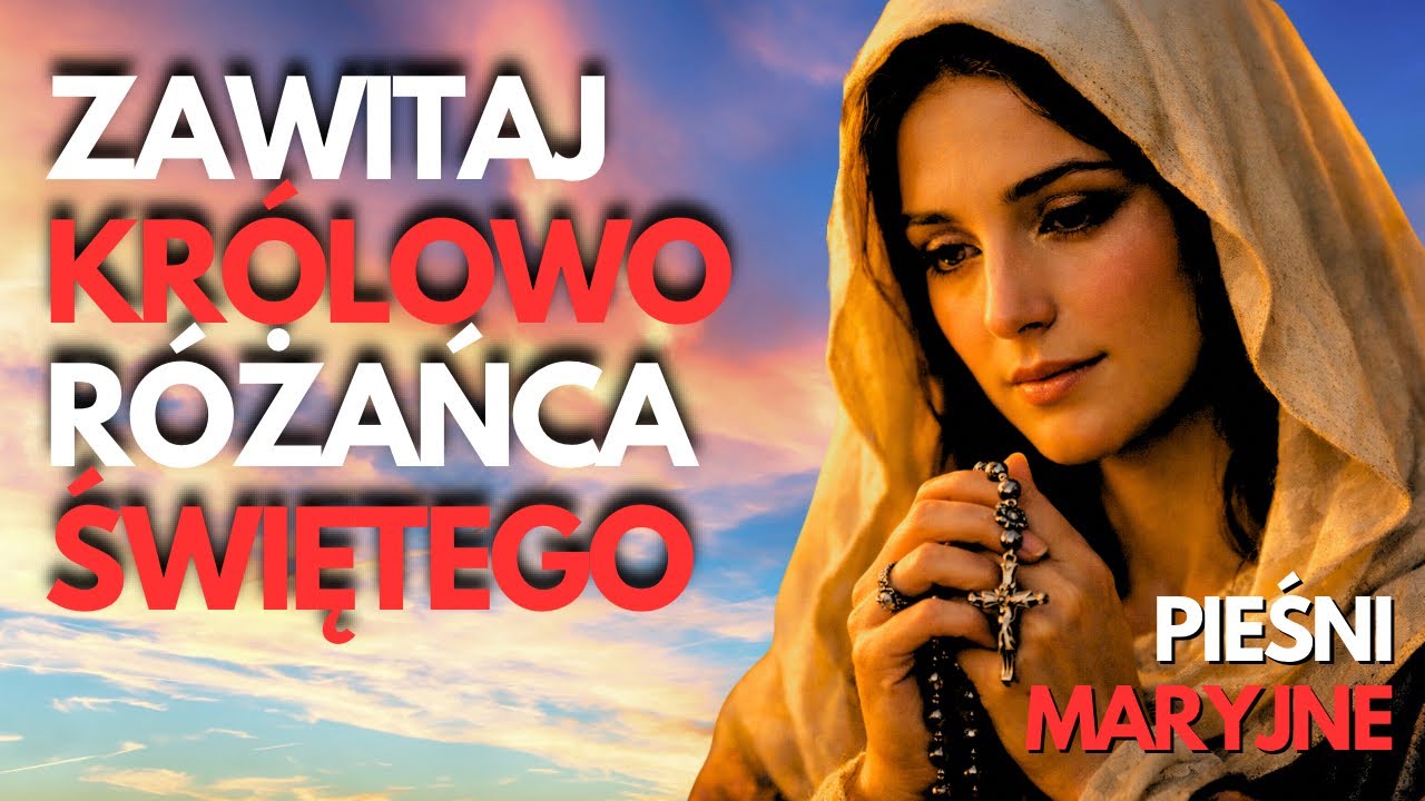 ZAWITAJ KRÓLOWO RÓŻAŃCA ŚWIĘTEGO 👑 NAJPIĘKNIEJSZA PIEŚŃ MARYJNA 🎶