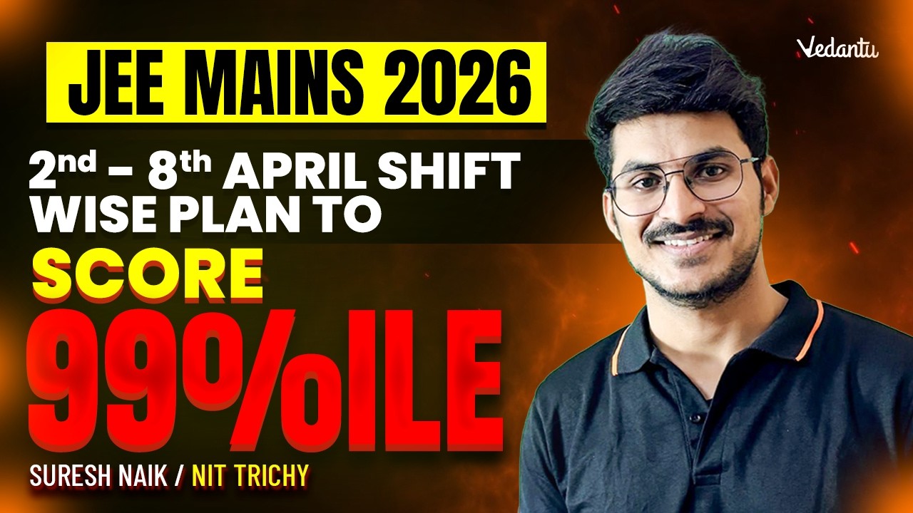 JEE Mains 2026 | План подготовки к экзамену JEE Mains со 2 по 8 апреля (посменно) для достижения ...