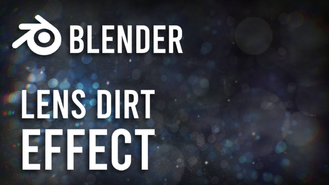 Blender 3.0 - Realistic Lens Dirt Effect Tutorial (Cycles and Eevee)