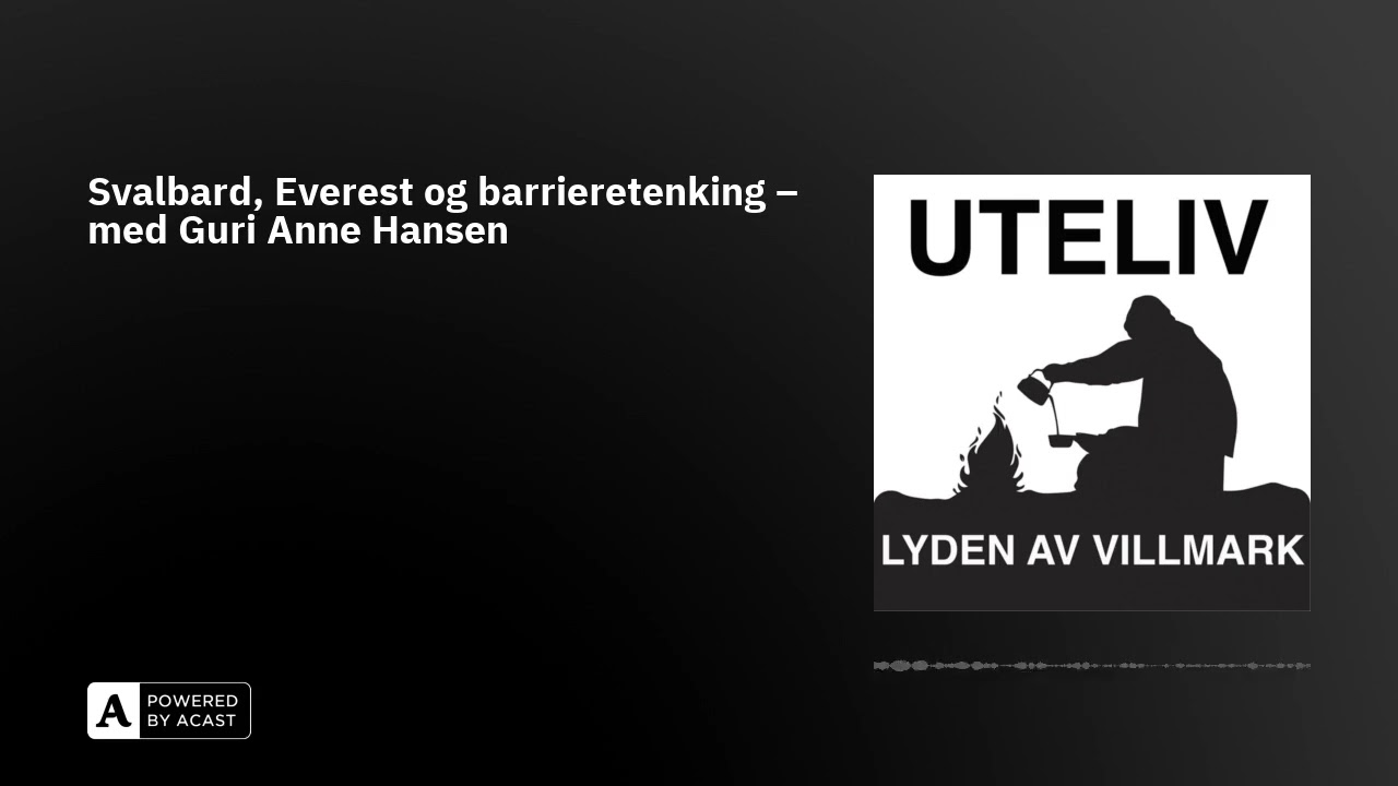 Svalbard, Everest og barrieretenking – med Guri Anne Hansen