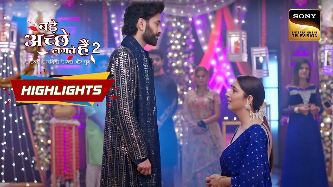 Bade Acche Lagte Hain 2 | Episode 302 | Highlights | बड़े अच्छे लगते हैं 2