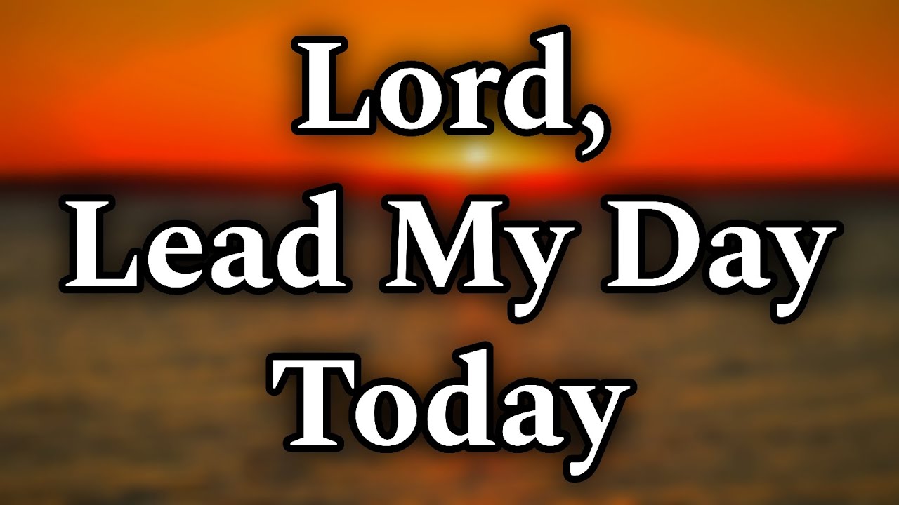 Lord, Lead My Day Today | A Powerful Morning Prayer for Guidance & Peace