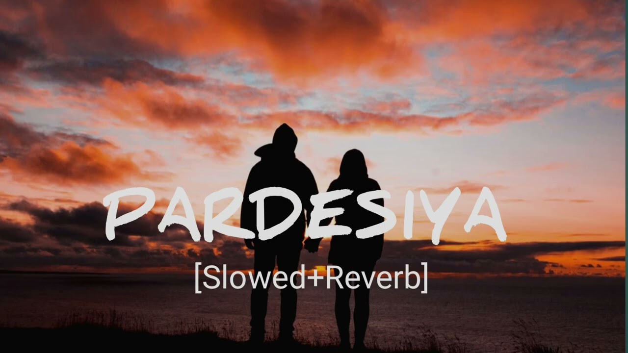 Pardesiya (Slowed + Reverb) | Sonu Nigam, Krishnakali | Param Sundari | midnight lofi Beats 