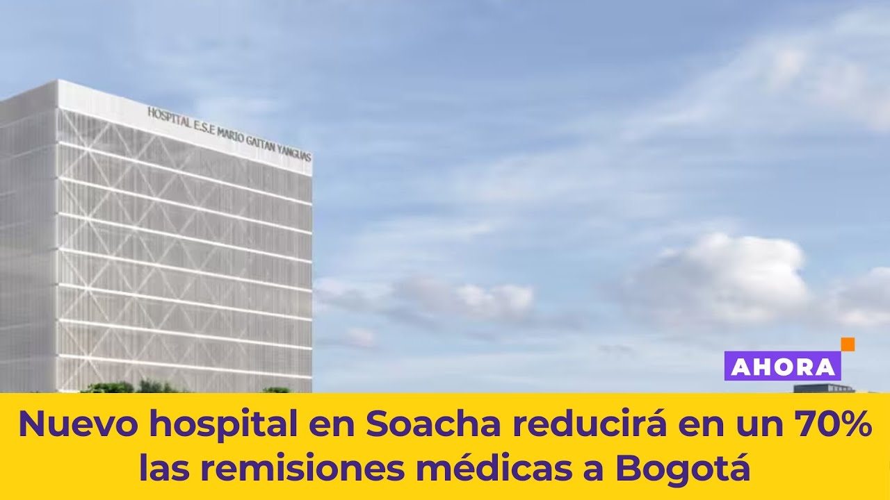 Soacha tendrá su propio mega hospital: 35% de avance en la obra | Infraestructura