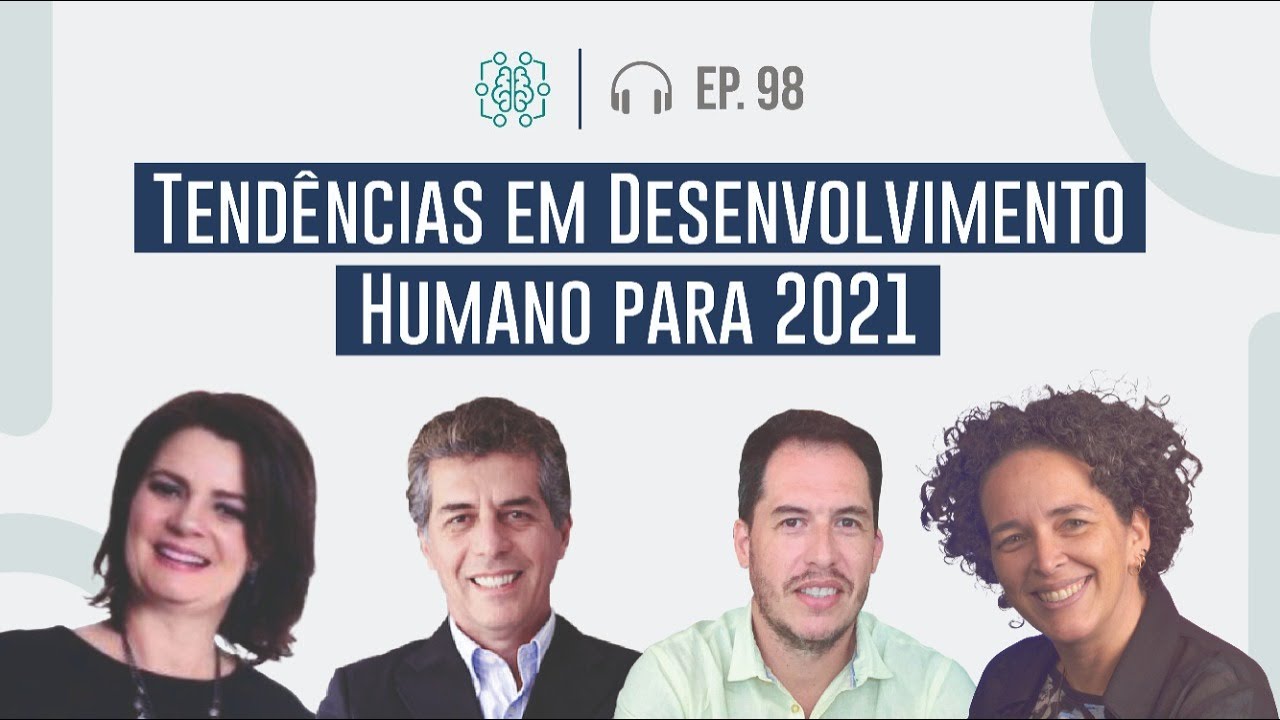 Tendências 2021 em Desenvolvimento Humano - ep98