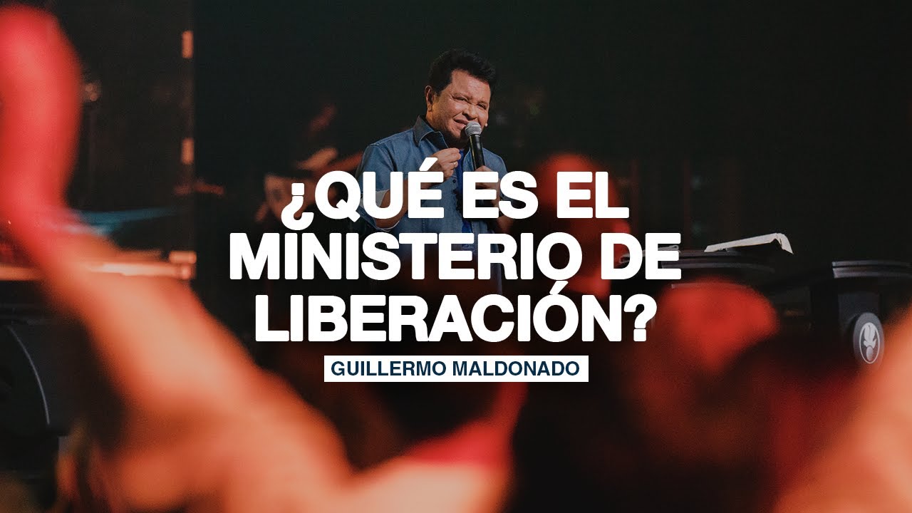 ¿Qué es el ministerio de liberación? | Guillermo Maldonado
