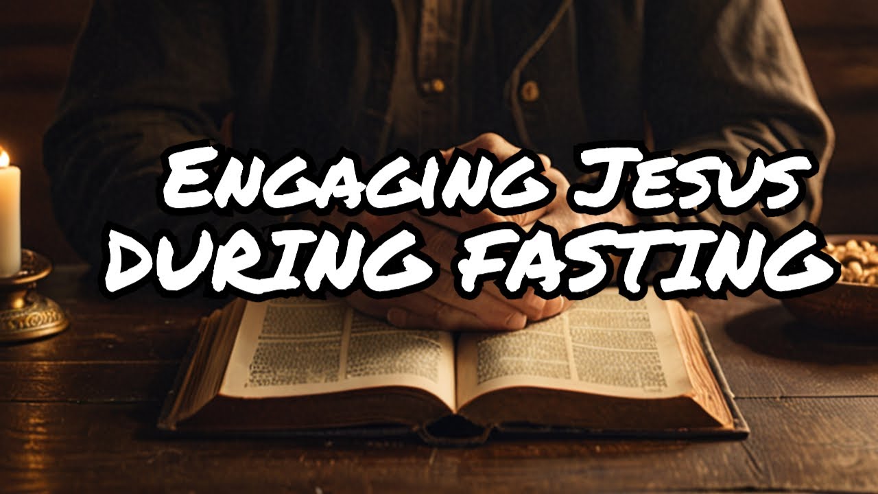 Engaging Jesus During Your Time Of Fasting # #endofyearfast2023