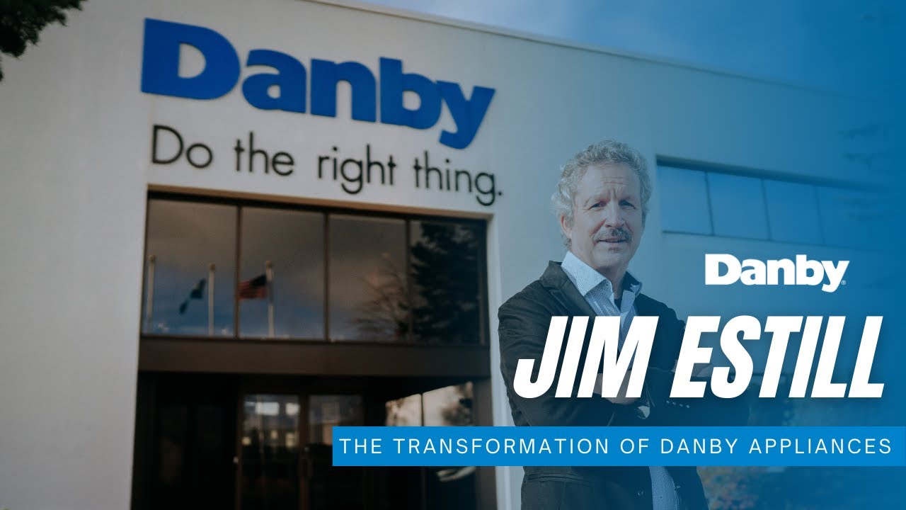 How Jim Estill Modernized Danby Appliances | CEO Insights
