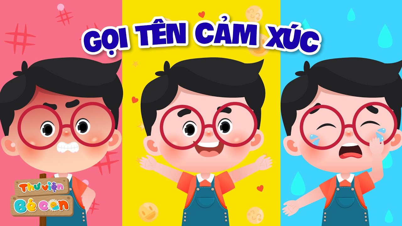 Cảm Xúc Của Bé | Bé Học Thể Hiện Cảm Xúc Vui, Buồn, Tức Giận | Bé Đang Cảm Thấy Thế Nào?