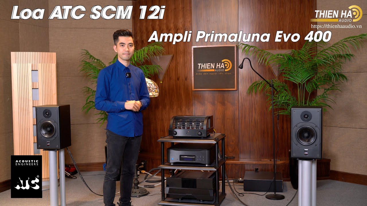 Loa ATC SCM 12i - Phối Ghép Ampli Bóng Đèn Primaluna Evo 400 - Tinh Tế - Giàu Càm Xúc