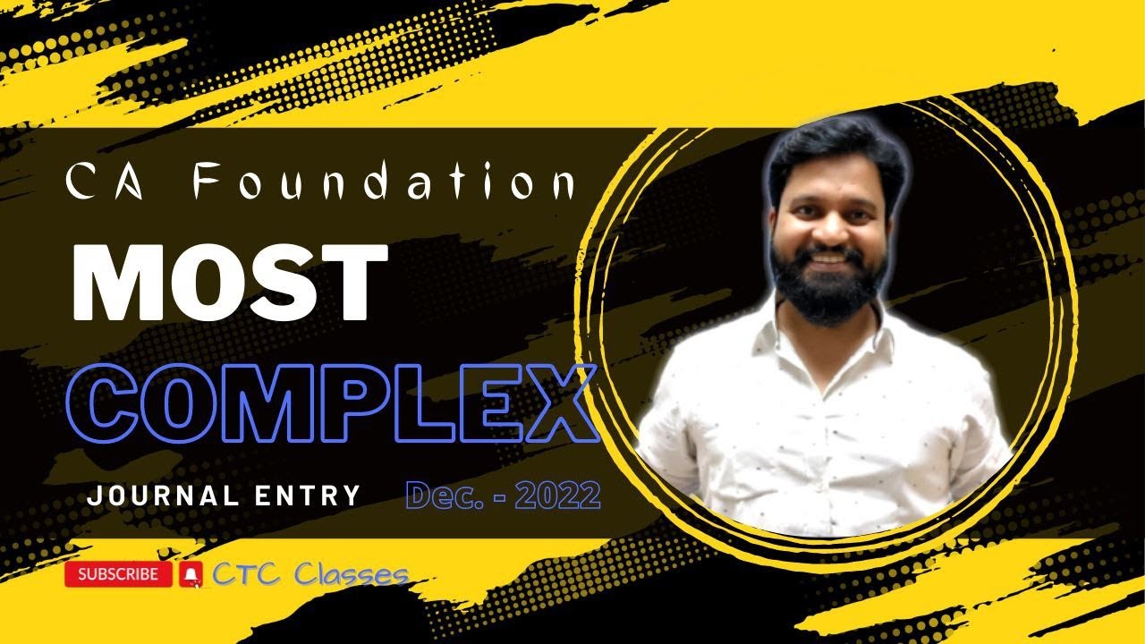 MOST Complex Journal Entries I CA Foundation Dec 2022