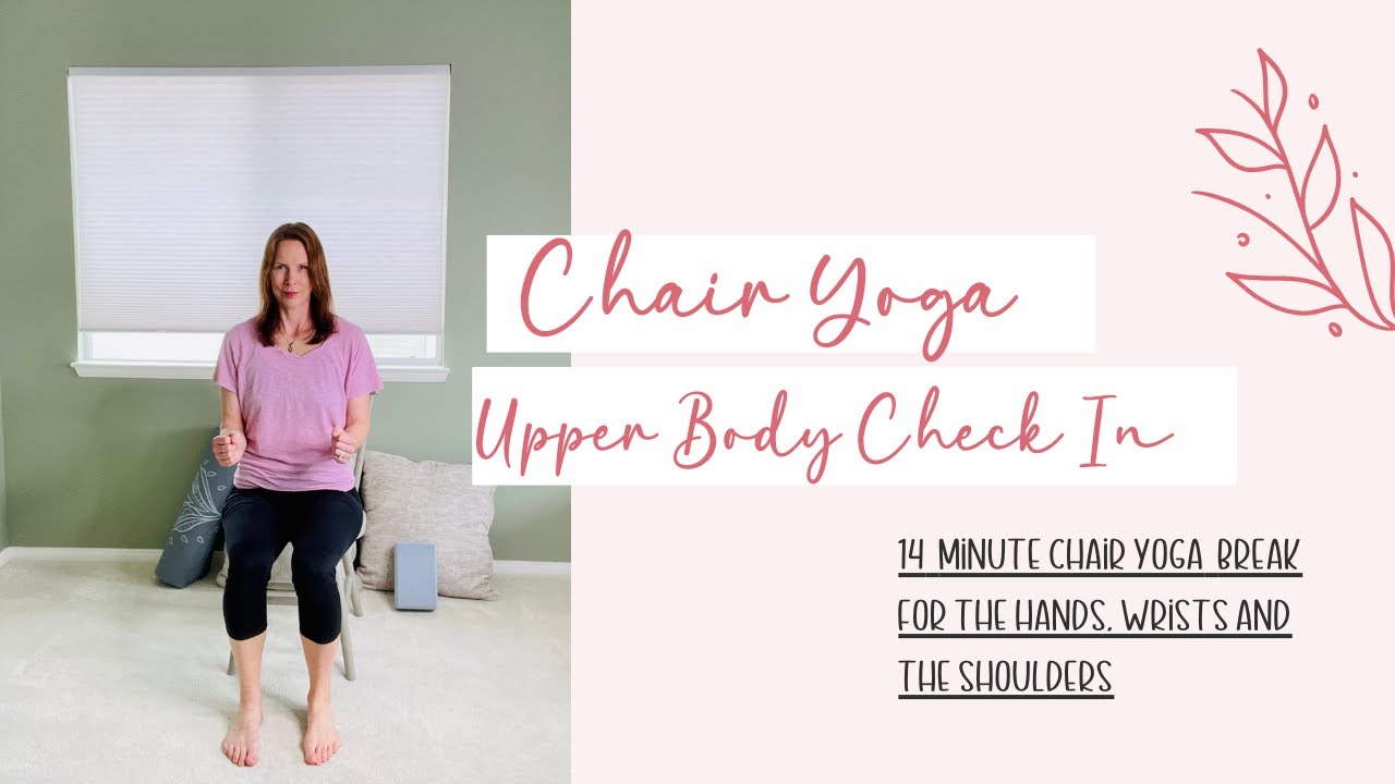 Chair Yoga Break For Shoulders And Hands