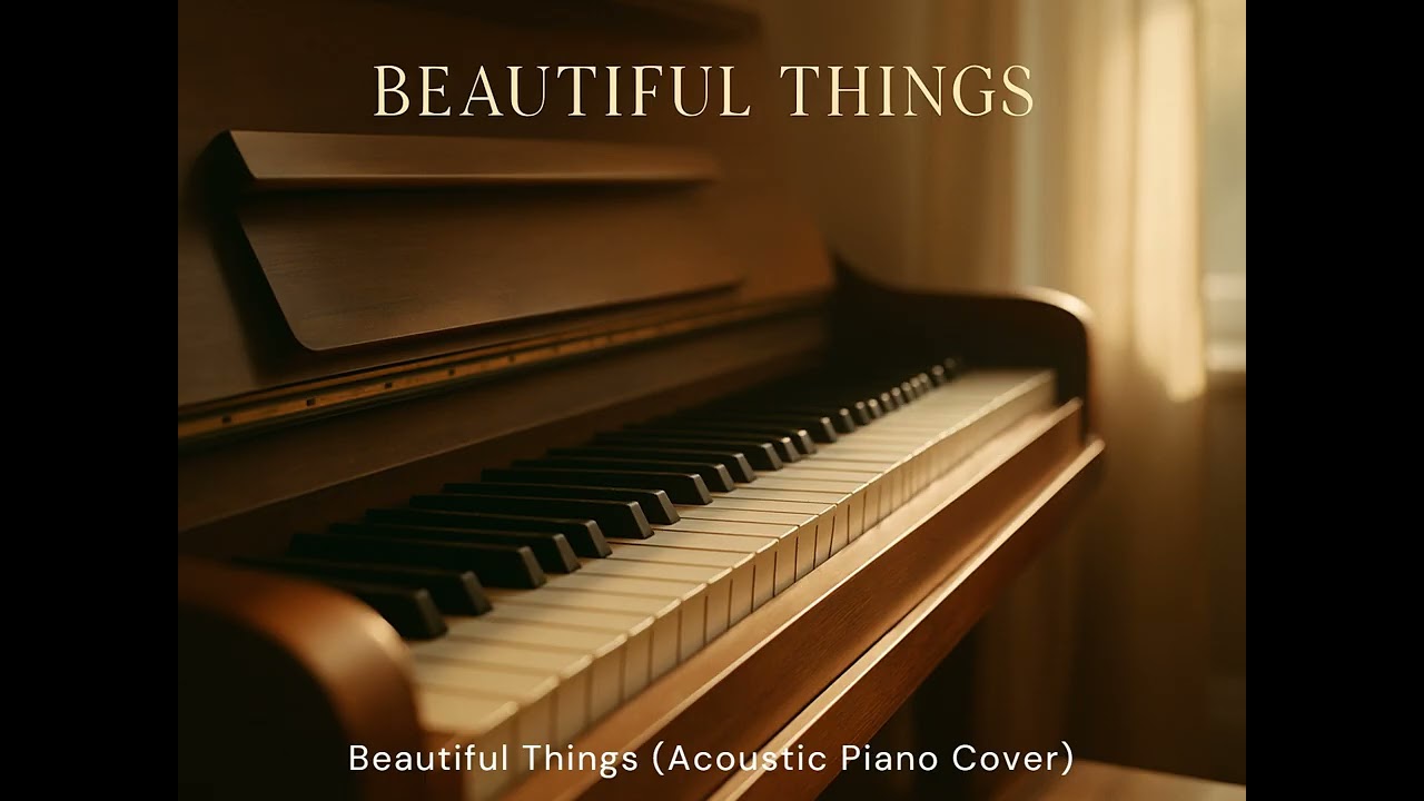 Beautiful Things (Acoustic Piano Cover)